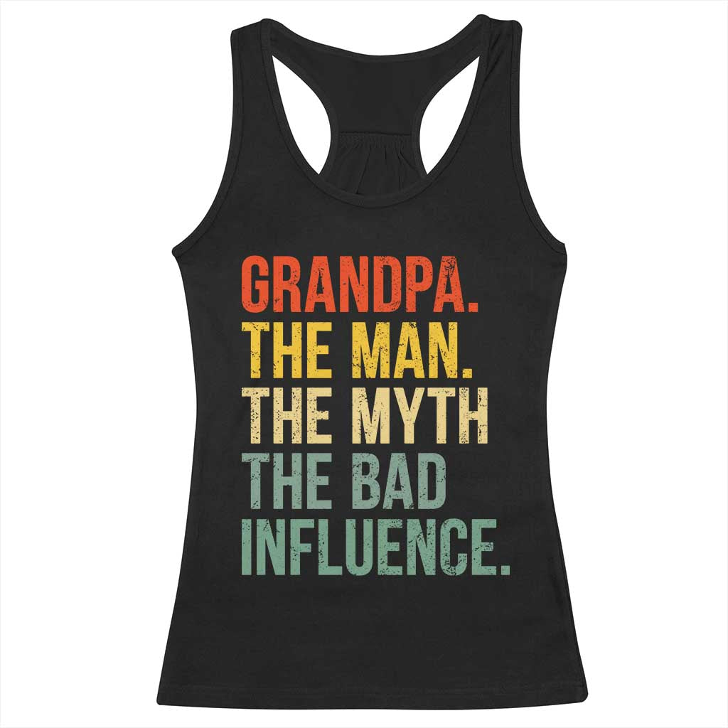 Funny Grandpa Racerback Tank Top Retro Man Myth Bad Influence Best Funny Fathers Day TS10 Black Print Your Wear