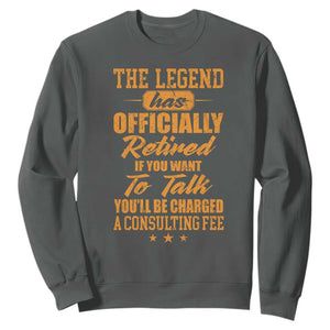 The Legend Has Retired Sweatshirt Funny Retirement Party Gag Gift TS10 Dark Heather Print Your Wear