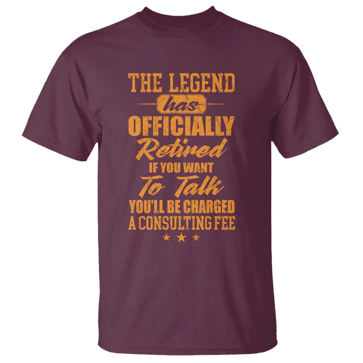 The Legend Has Retired T Shirt Funny Retirement Party Gag Gift TS10 Maroon Print Your Wear