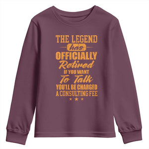 The Legend Has Retired Youth Sweatshirt Funny Retirement Party Gag Gift TS10 Maroon Print Your Wear