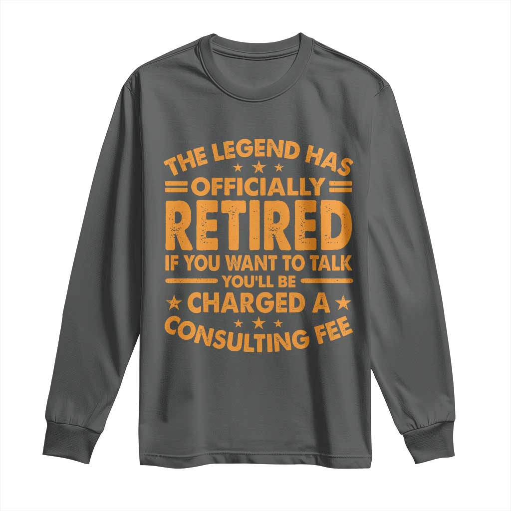 Funny Retirement Long Sleeve Shirt Funny The Legend Has Retired TS10 Dark Heather Print Your Wear