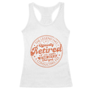 The Legend Has Retired Racerback Tank Top Retro Funny Retirement Gift Dad Humor TS10 White Print Your Wear