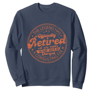 The Legend Has Retired Sweatshirt Retro Funny Retirement Gift Dad Humor TS10 Navy Print Your Wear