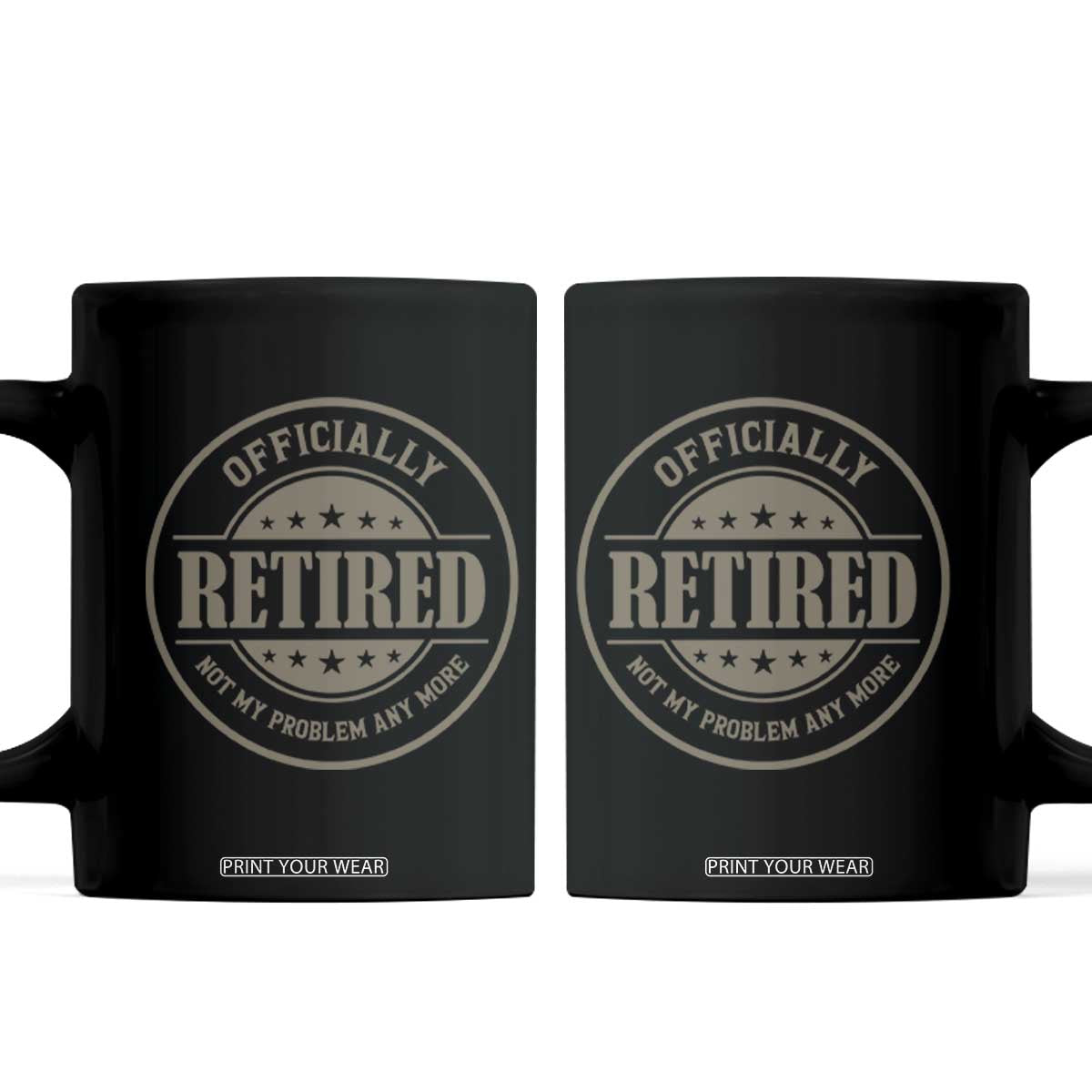 Retired Not My Problem Anymore Coffee Mug Funny Retirement 2026 TS10 Black Print Your Wear