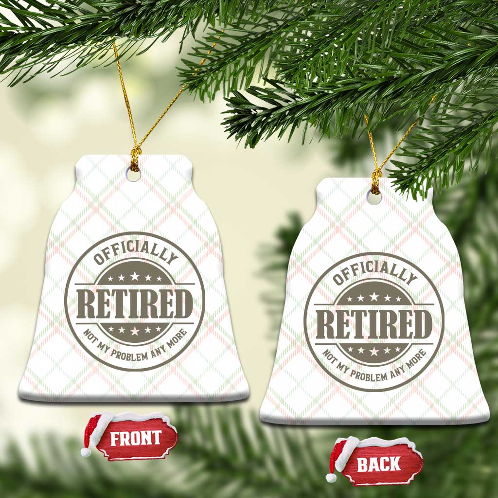 Retired Not My Problem Anymore Ceramic Ornament Funny Retirement 2026 TS10 Print Your Wear
