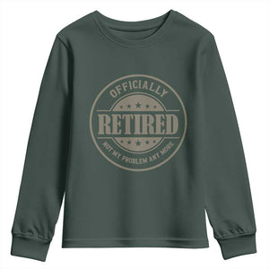 Retired Not My Problem Anymore Youth Sweatshirt Funny Retirement 2026 TS10 Dark Forest Green Print Your Wear
