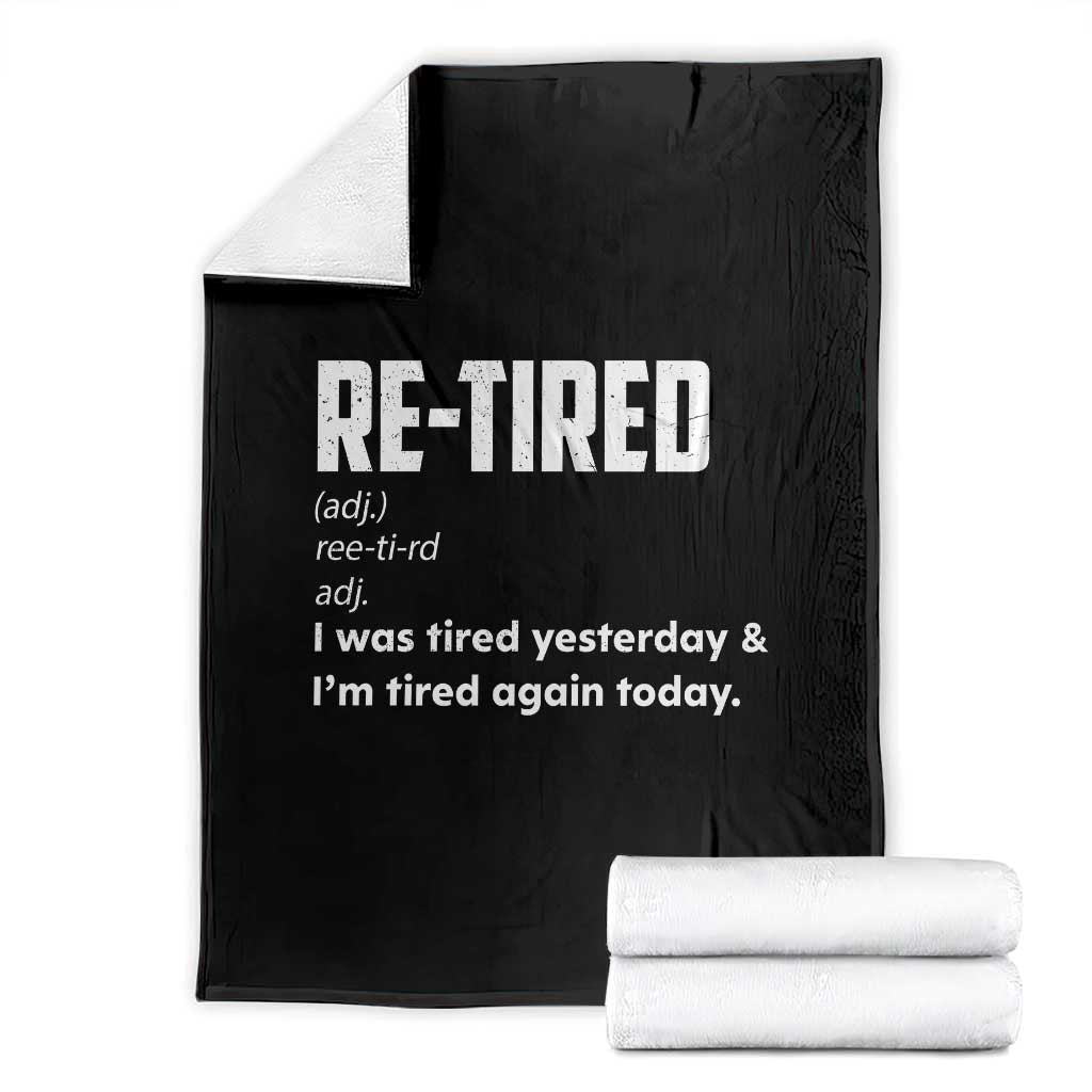 Funny Retirement Throw Blanket Re-tired Retired Definition Gag Gift TS10 Black Print Your Wear
