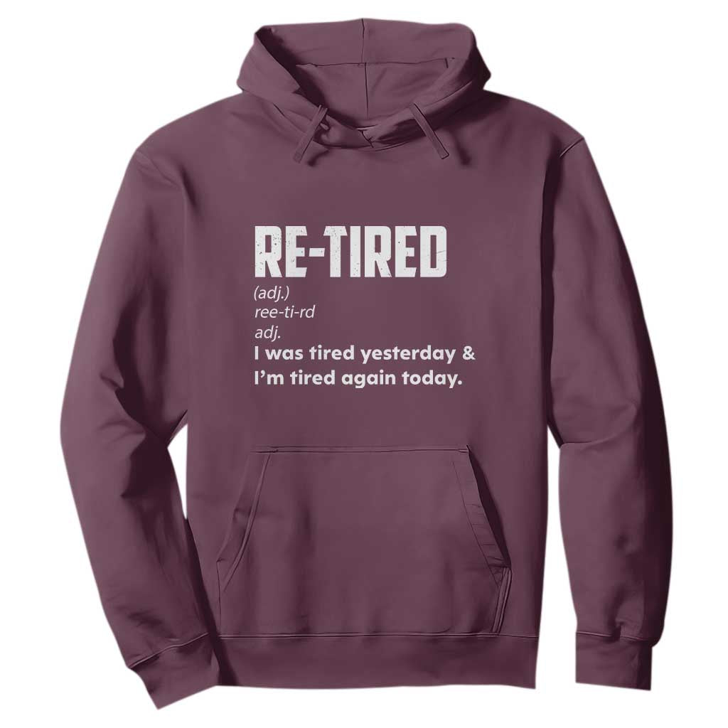 Funny Retirement Hoodie Re-tired Retired Definition Gag Gift TS10 Maroon Print Your Wear