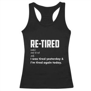 Funny Retirement Racerback Tank Top Re-tired Retired Definition Gag Gift TS10 Black Print Your Wear