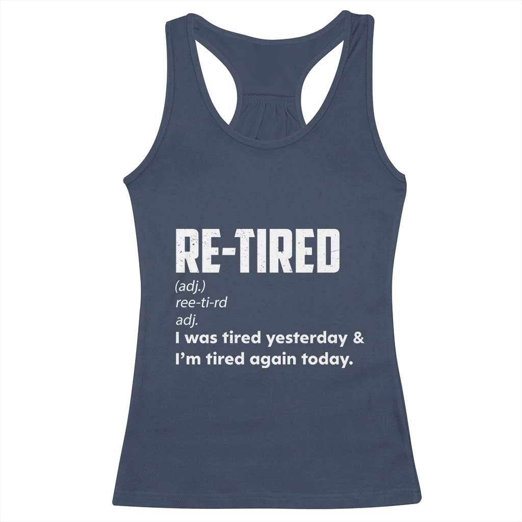 Funny Retirement Racerback Tank Top Re-tired Retired Definition Gag Gift TS10 Navy Print Your Wear