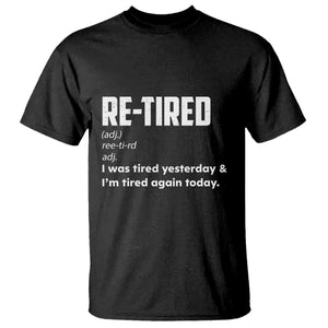 Funny Retirement T Shirt Re-tired Retired Definition Gag Gift TS10 Black Print Your Wear