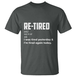 Funny Retirement T Shirt Re-tired Retired Definition Gag Gift TS10 Dark Heather Print Your Wear