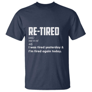 Funny Retirement T Shirt Re-tired Retired Definition Gag Gift TS10 Navy Print Your Wear