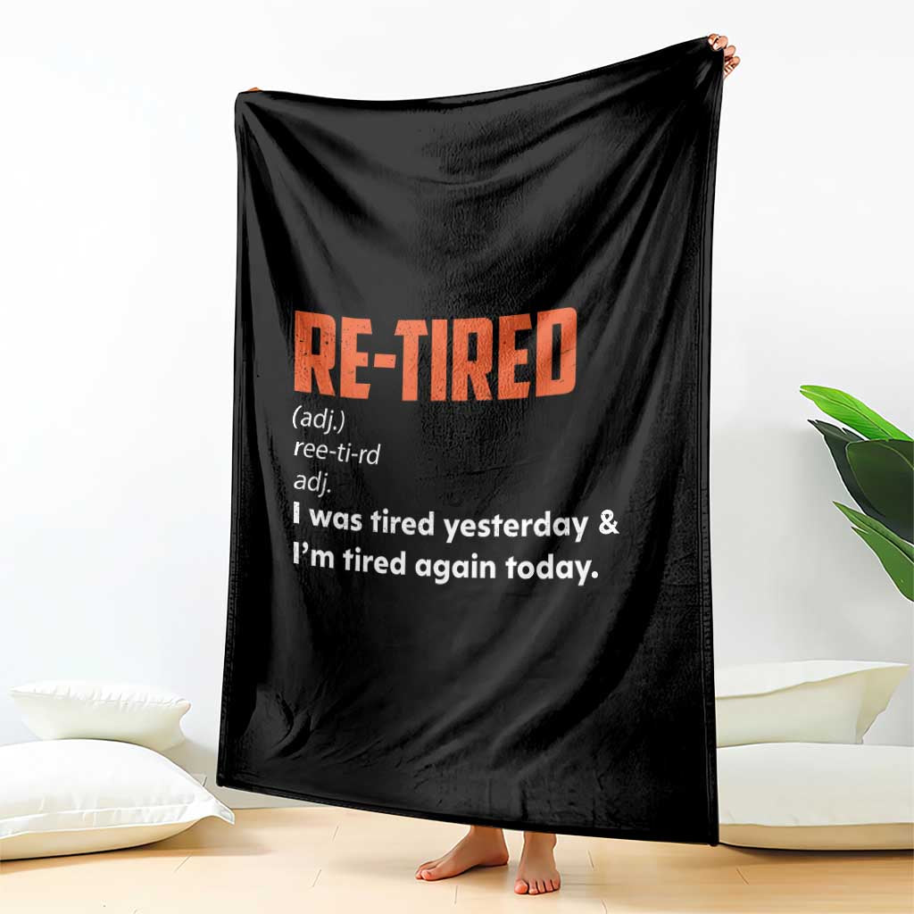 Funny Retirement Throw Blanket Re-tired Retired Definition Gag Gift Orange TS10 Print Your Wear
