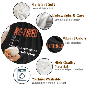 Funny Retirement Throw Blanket Re-tired Retired Definition Gag Gift Orange TS10 Print Your Wear