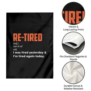 Funny Retirement Garden Flag Re-tired Retired Definition Gag Gift Orange TS10 Print Your Wear