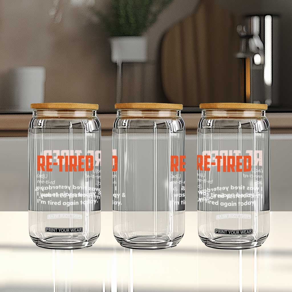 Funny Retirement Glass Can Re-tired Retired Definition Gag Gift Orange TS10 Print Your Wear
