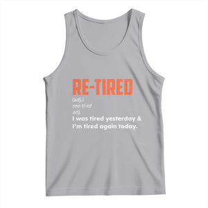 Funny Retirement Tank Top Re-tired Retired Definition Gag Gift Orange TS10 Athletic Heather Print Your Wear