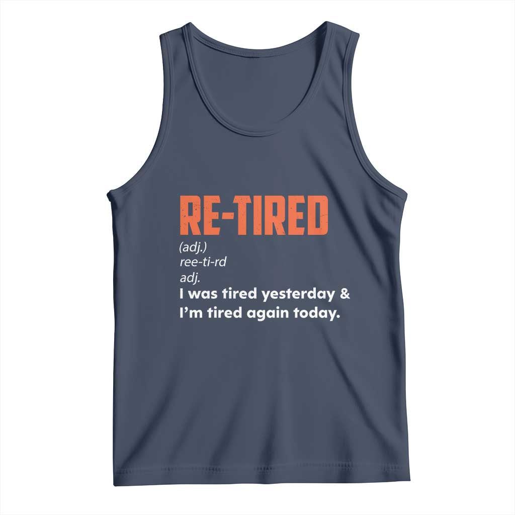 Funny Retirement Tank Top Re-tired Retired Definition Gag Gift Orange TS10 Navy Print Your Wear
