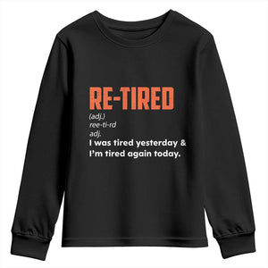 Funny Retirement Youth Sweatshirt Re-tired Retired Definition Gag Gift Orange TS10 Black Print Your Wear