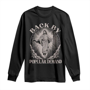 Funny Jesus Back Long Sleeve Shirt Retro Funny Sayings Easter Back By Popular Demand TS10 Black Print Your Wear