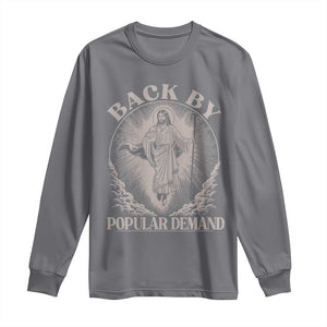 Funny Jesus Back Long Sleeve Shirt Retro Funny Sayings Easter Back By Popular Demand TS10 Charcoal Print Your Wear