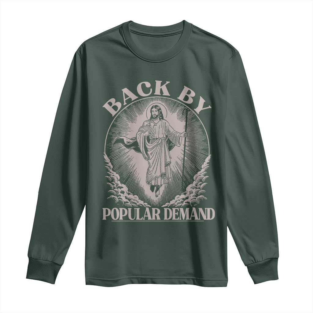 Funny Jesus Back Long Sleeve Shirt Retro Funny Sayings Easter Back By Popular Demand TS10 Dark Forest Green Print Your Wear