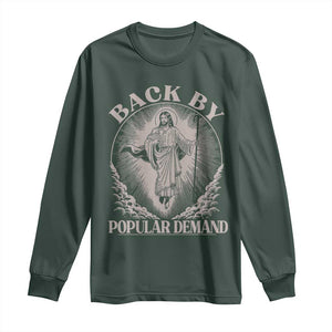 Funny Jesus Back Long Sleeve Shirt Retro Funny Sayings Easter Back By Popular Demand TS10 Dark Forest Green Print Your Wear