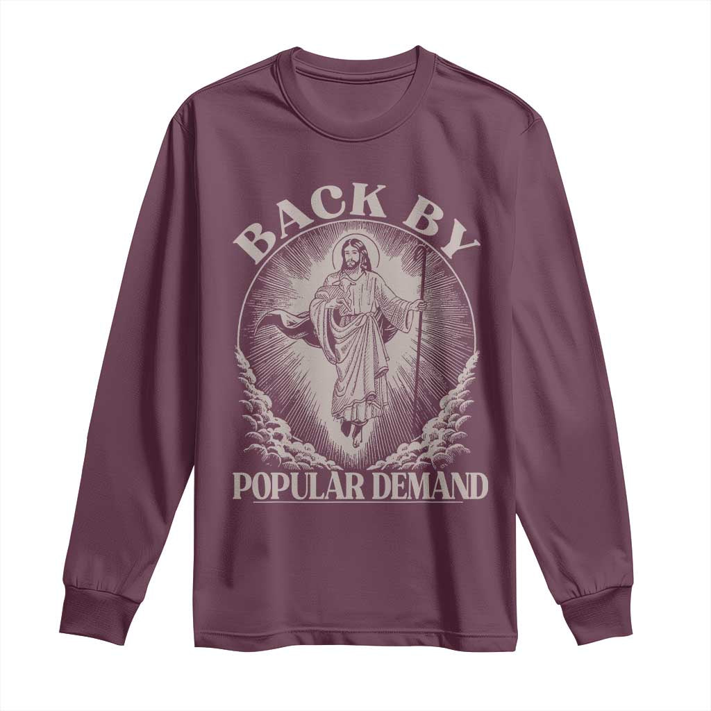 Funny Jesus Back Long Sleeve Shirt Retro Funny Sayings Easter Back By Popular Demand TS10 Maroon Print Your Wear