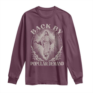 Funny Jesus Back Long Sleeve Shirt Retro Funny Sayings Easter Back By Popular Demand TS10 Maroon Print Your Wear