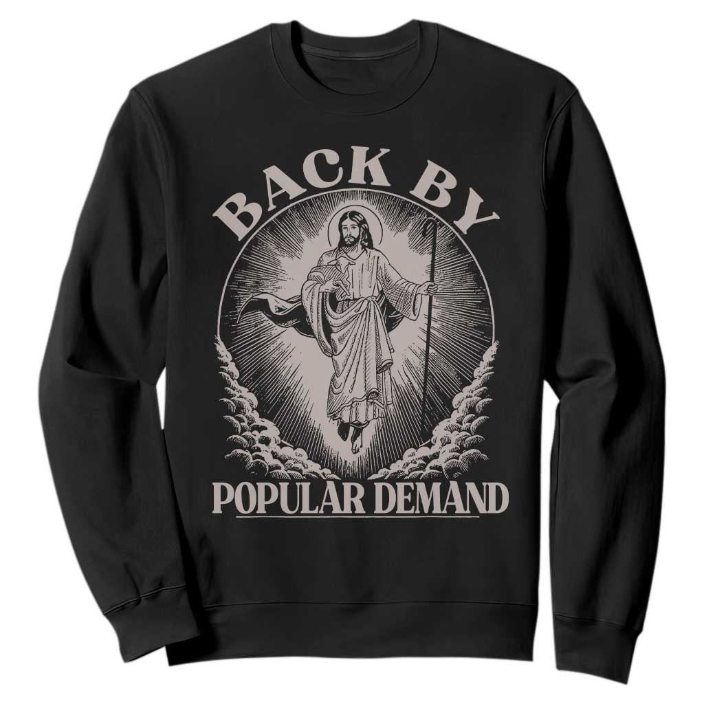 Funny Jesus Back Sweatshirt Retro Funny Sayings Easter Back By Popular Demand TS10 Black Print Your Wear