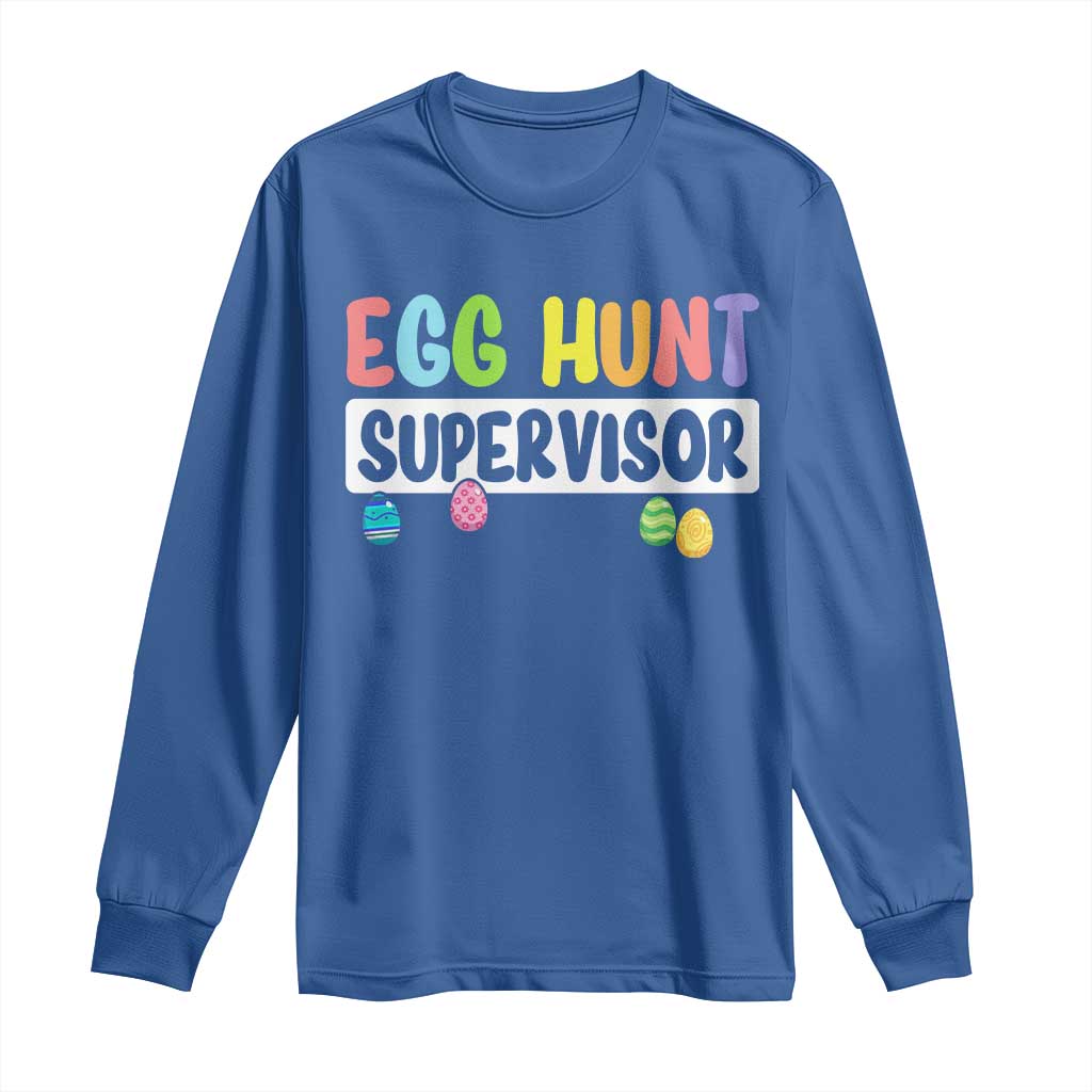 Easter Egg Hunt Supervisor Long Sleeve Shirt Funny Mom Dad TS10 Royal Blue Print Your Wear