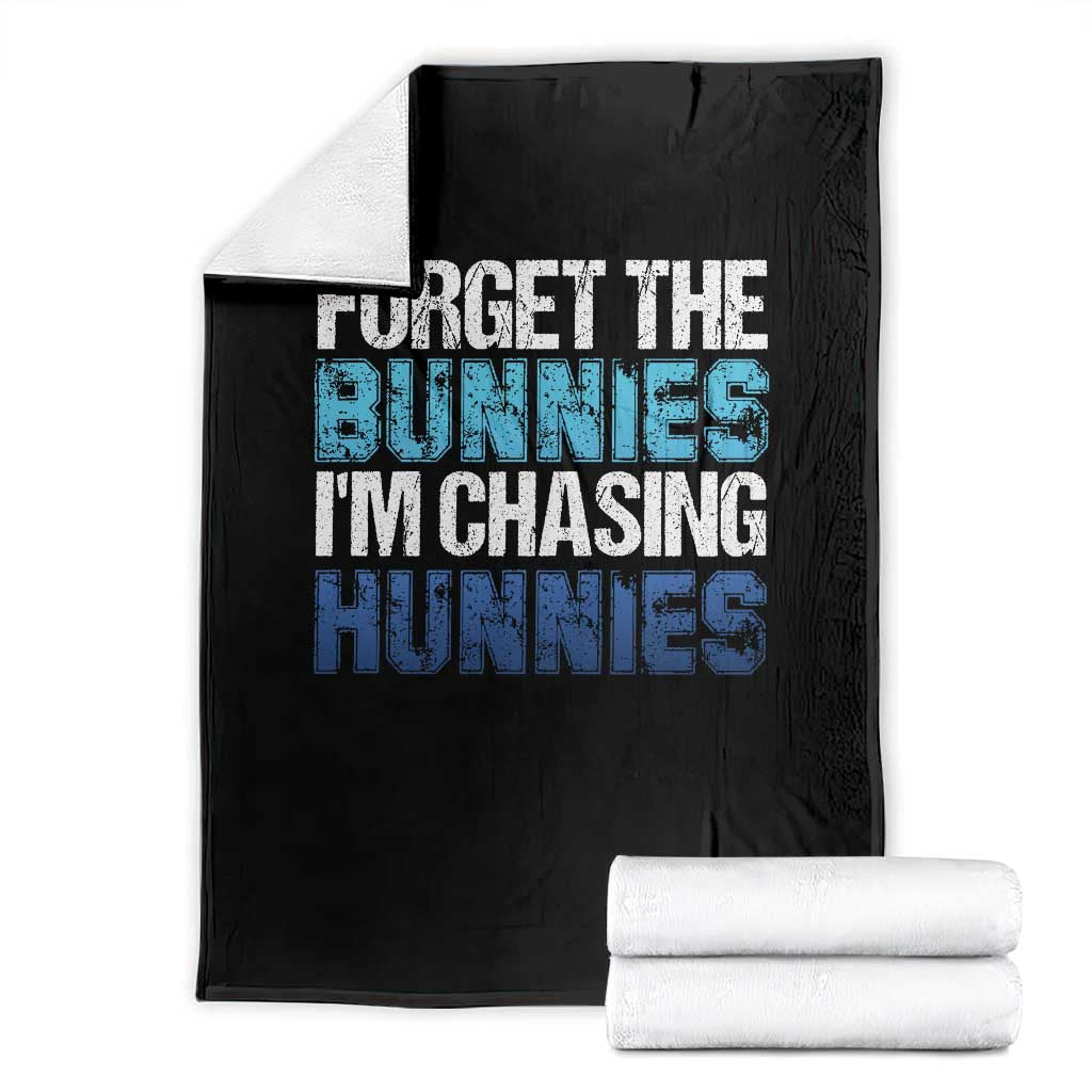 Funny Easter Throw Blanket Forget The Bunnies Im Chasing Hunnies TS10 Black Print Your Wear