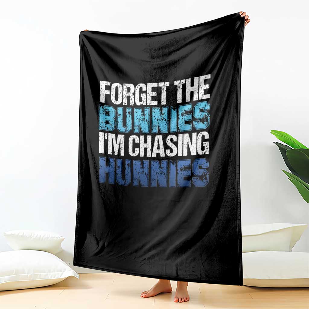 Funny Easter Throw Blanket Forget The Bunnies Im Chasing Hunnies TS10 Print Your Wear