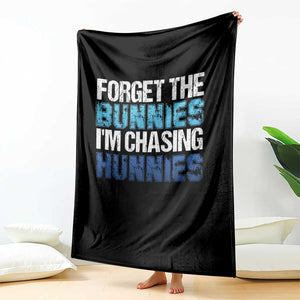 Funny Easter Throw Blanket Forget The Bunnies Im Chasing Hunnies TS10 Print Your Wear