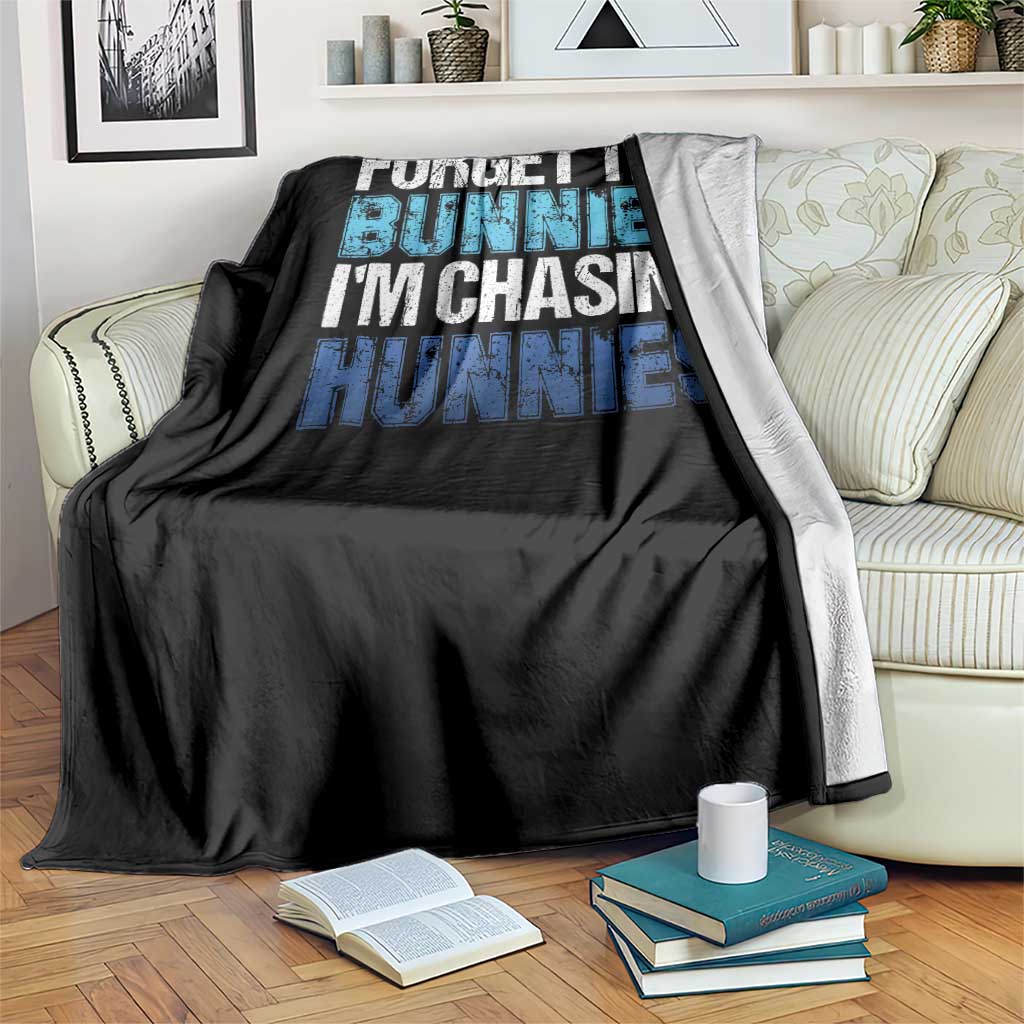 Funny Easter Throw Blanket Forget The Bunnies Im Chasing Hunnies TS10 Print Your Wear