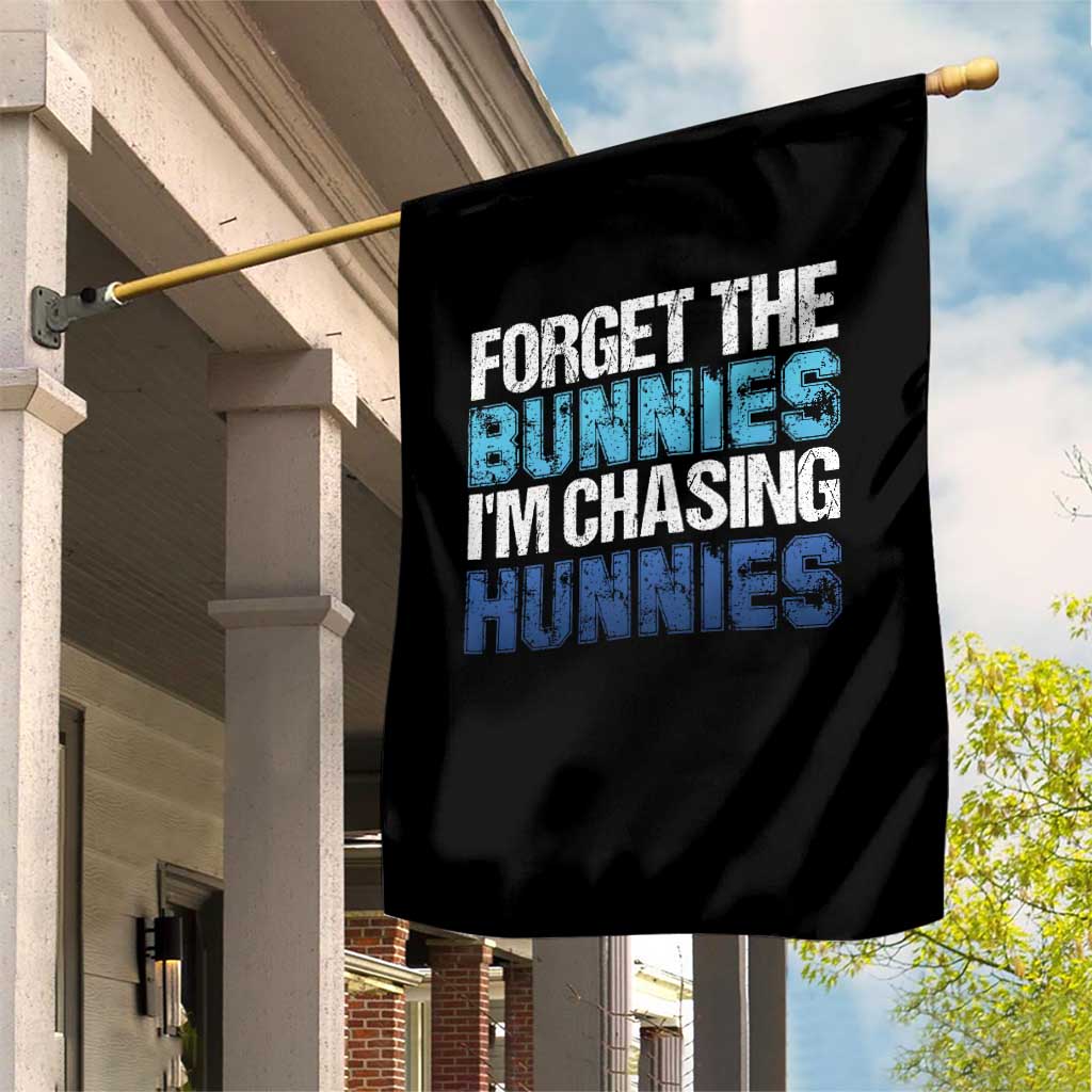 Funny Easter Garden Flag Forget The Bunnies Im Chasing Hunnies TS10 Print Your Wear