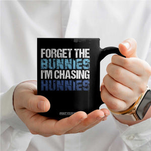Funny Easter Coffee Mug Forget The Bunnies Im Chasing Hunnies TS10 Print Your Wear