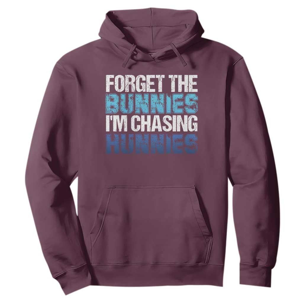 Funny Easter Hoodie Forget The Bunnies Im Chasing Hunnies TS10 Maroon Print Your Wear