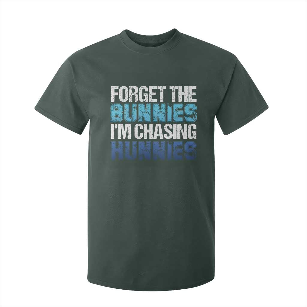 Funny Easter T Shirt For Kid Forget The Bunnies Im Chasing Hunnies TS10 Dark Forest Green Print Your Wear