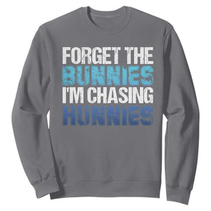 Funny Easter Sweatshirt Forget The Bunnies Im Chasing Hunnies TS10 Charcoal Print Your Wear