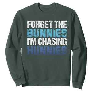 Funny Easter Sweatshirt Forget The Bunnies Im Chasing Hunnies TS10 Dark Forest Green Print Your Wear