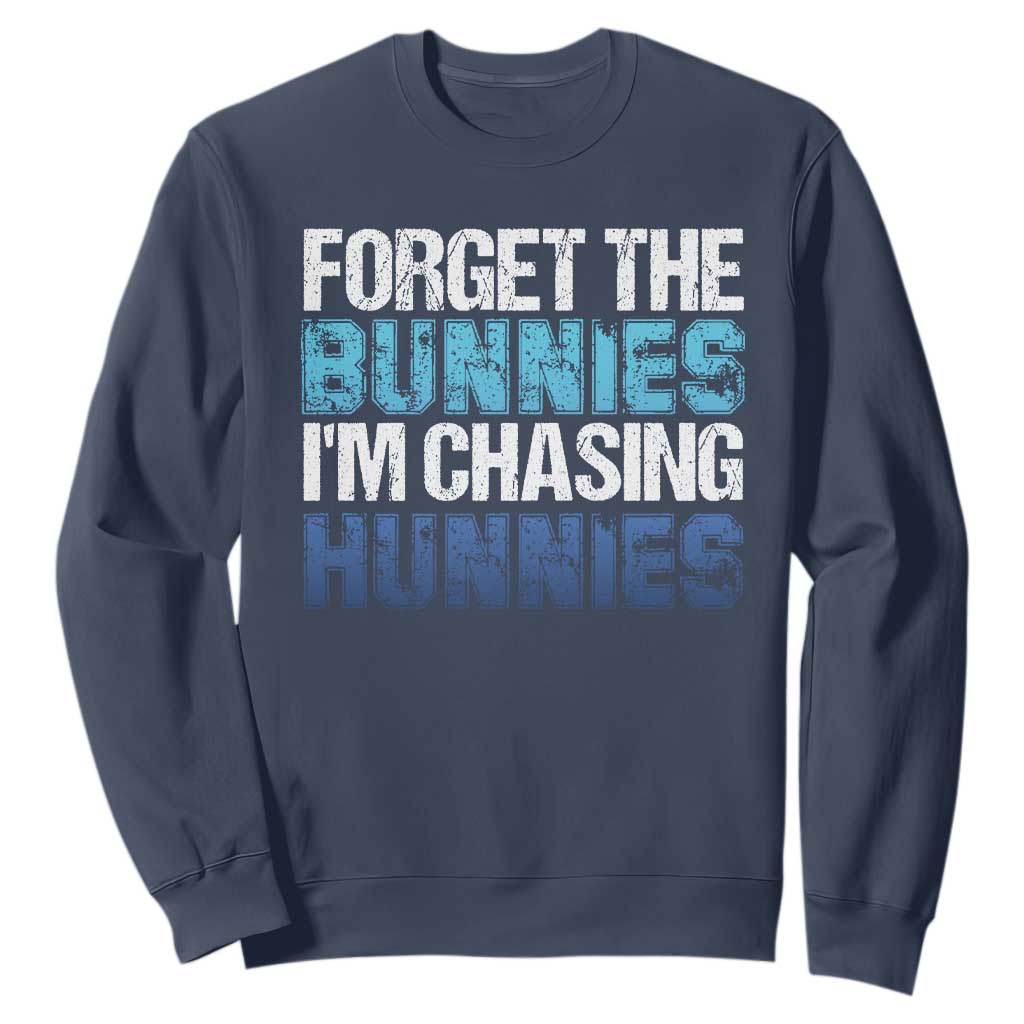 Funny Easter Sweatshirt Forget The Bunnies Im Chasing Hunnies TS10 Navy Print Your Wear