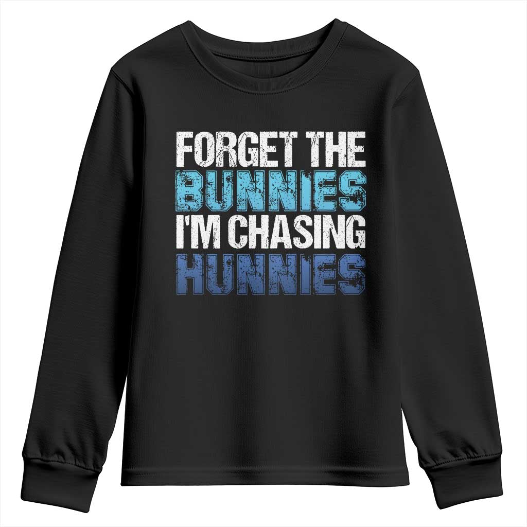 Funny Easter Youth Sweatshirt Forget The Bunnies Im Chasing Hunnies TS10 Black Print Your Wear