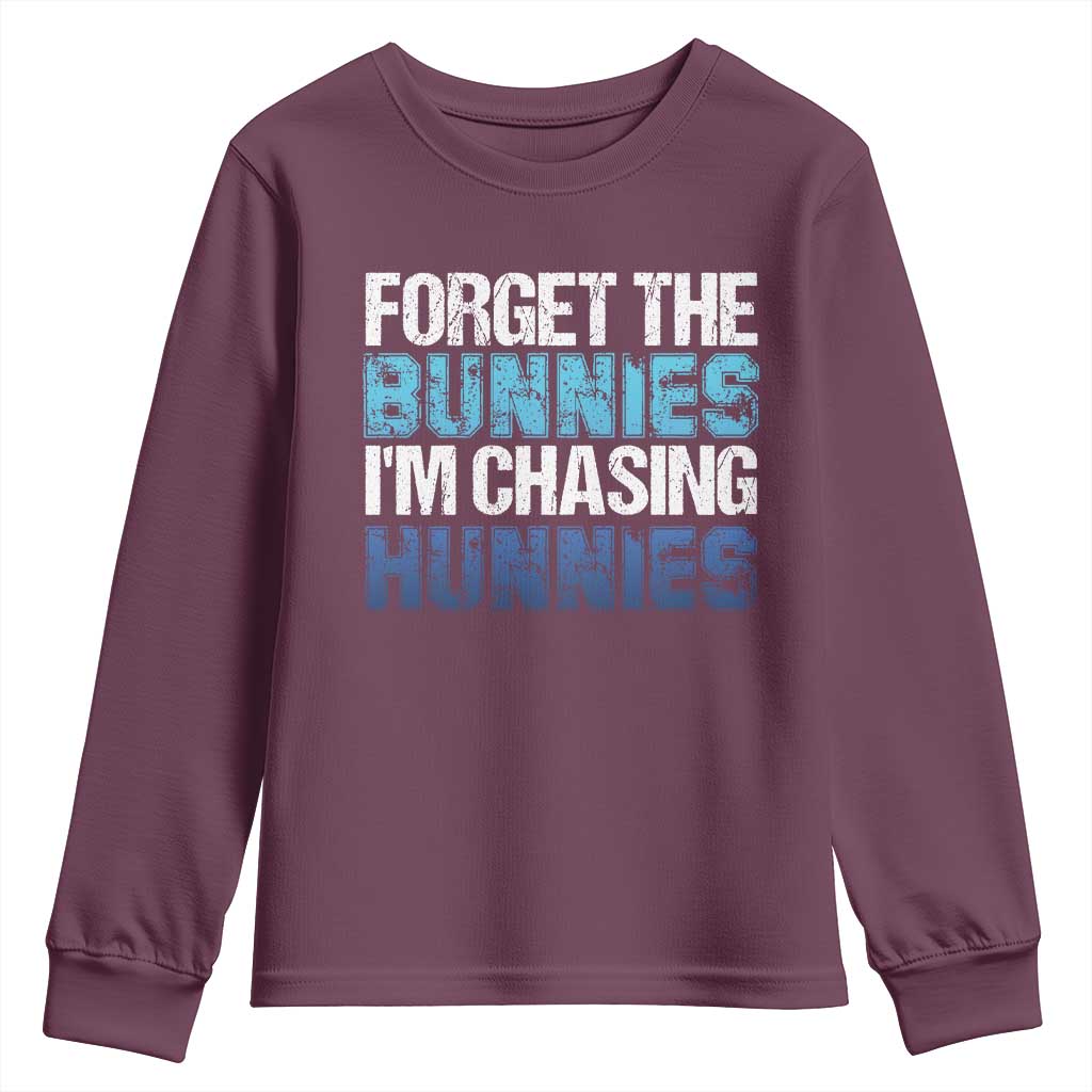 Funny Easter Youth Sweatshirt Forget The Bunnies Im Chasing Hunnies TS10 Maroon Print Your Wear