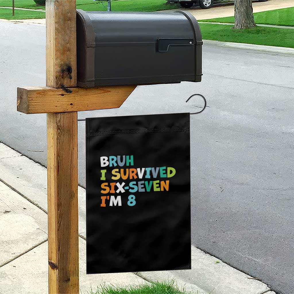 8th Birthday Garden Flag Im 8 Year Old Six Seven Bruh I Survived 67 TS10 Print Your Wear