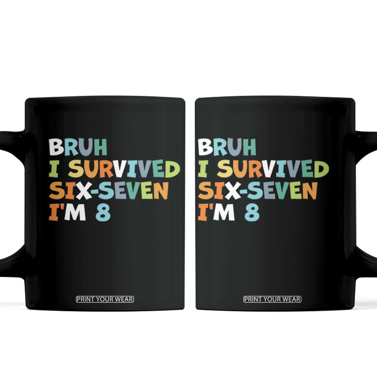 8th Birthday Coffee Mug Im 8 Year Old Six Seven Bruh I Survived 67 TS10 Black Print Your Wear