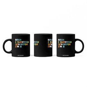 8th Birthday Coffee Mug Im 8 Year Old Six Seven Bruh I Survived 67 TS10 Print Your Wear