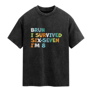 8th Birthday Washed Cotton T-Shirt Im 8 Year Old Six Seven Bruh I Survived 67