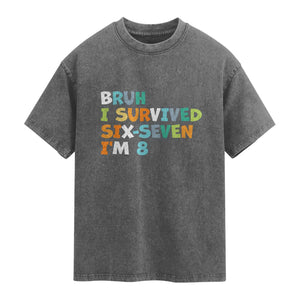 8th Birthday Washed Cotton T-Shirt Im 8 Year Old Six Seven Bruh I Survived 67